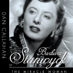 Barbara Stanwyck: Miracle Woman